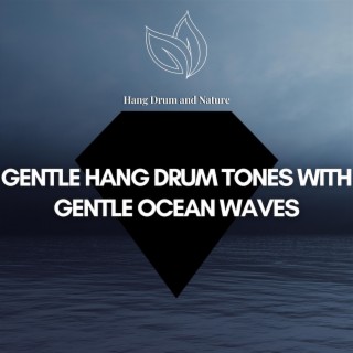 Gentle Hang Drum Tones with Gentle Ocean Waves