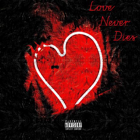 Love Never Dies | Boomplay Music