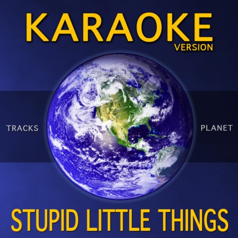 Stupid Little Things (Karaoke Version) | Boomplay Music