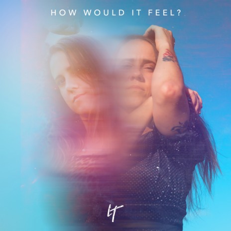 How Would It Feel | Boomplay Music