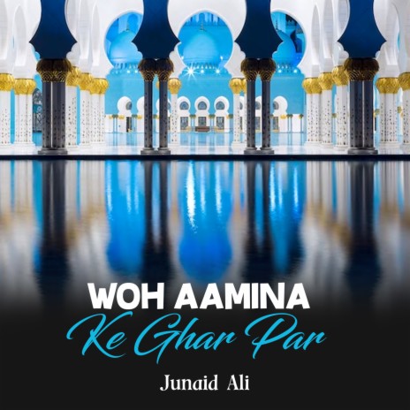 Woh Aamina Ke Ghar Par | Boomplay Music