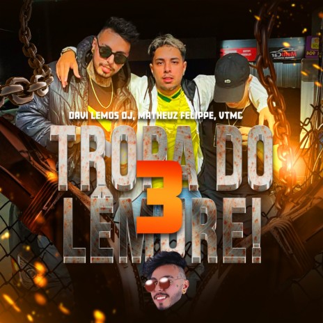 Tropa do Lêmure 3 ft. Matheuz Felippe & VTMC | Boomplay Music