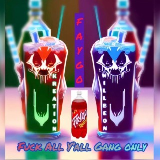 FAYGO (Fuck All Yall Gang Only)