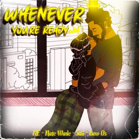 Whenever You're Ready ft. Né, Nate Wade & Saii | Boomplay Music