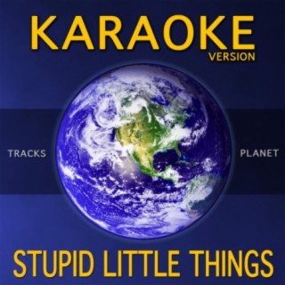 Stupid Little Things (Karaoke Version)