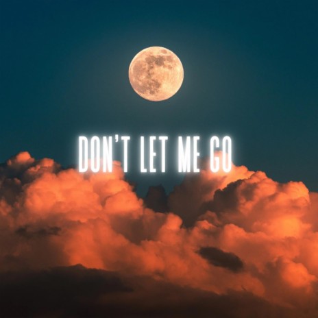 Don't Let Me Go (oh mamama) | Boomplay Music