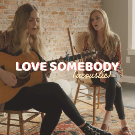 Love Somebody (Acoustic) ft. Jaclyn Davies | Boomplay Music