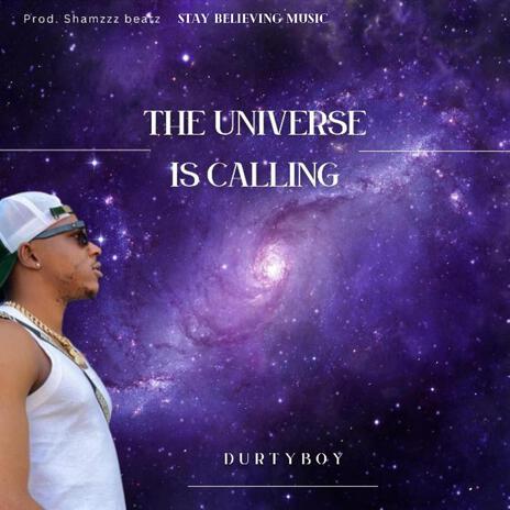 The Universe Is Calling ft. DurtyBoy | Boomplay Music