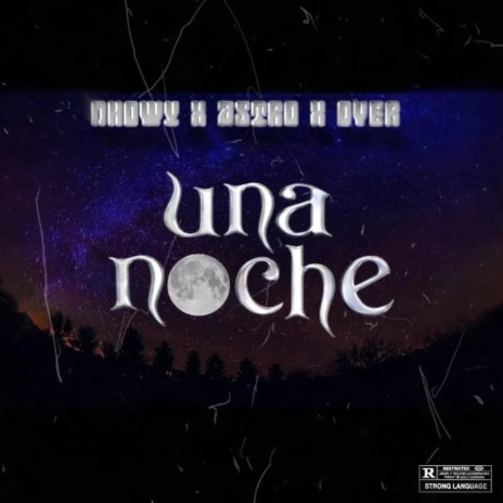 Una Noche ft. Nhowy, Astro & Over | Boomplay Music