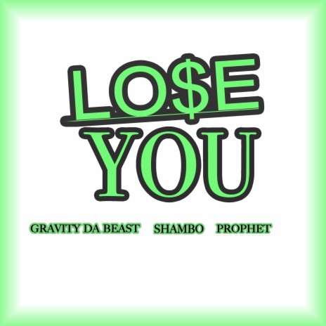 LOSE YOU (Radio Edit) ft. SHAMBO & EAST OAKLAND PROPHET | Boomplay Music