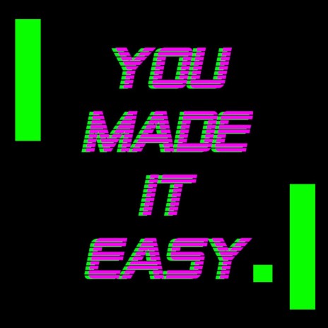 You Made It Easy | Boomplay Music