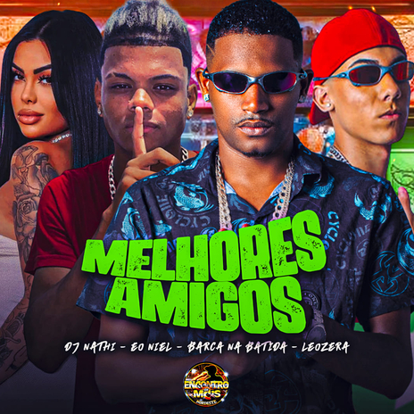 Melhores Amigos ft. Eo niel, DJ Nathi & Leozera | Boomplay Music