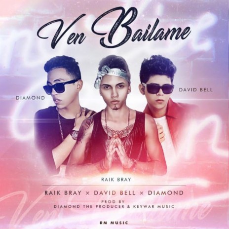 Ven Bailame (feat. The Diamond & David Bell) | Boomplay Music