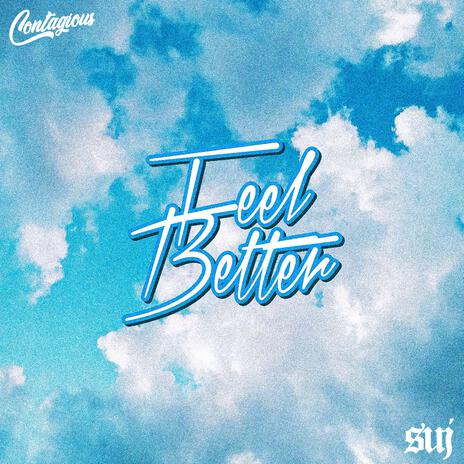 Feel Better ft. SUJ | Boomplay Music