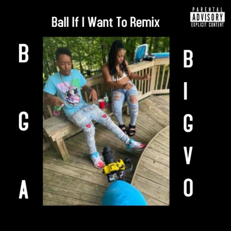 Ball If I Want To (Remix) ft. BGA | Boomplay Music