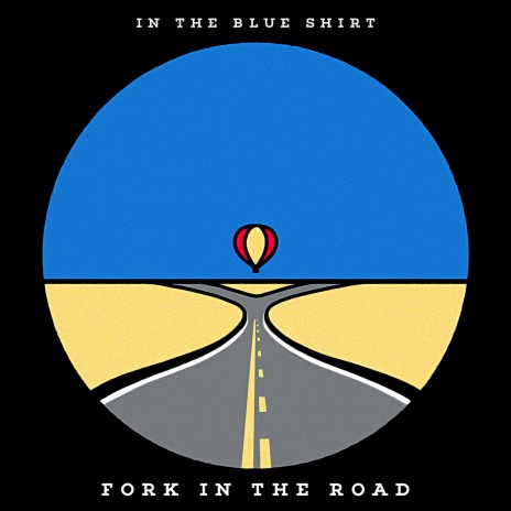 Fork in the Road ft. In the blue shirt
