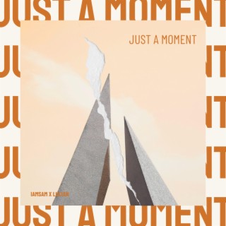 JUST A MOMENT