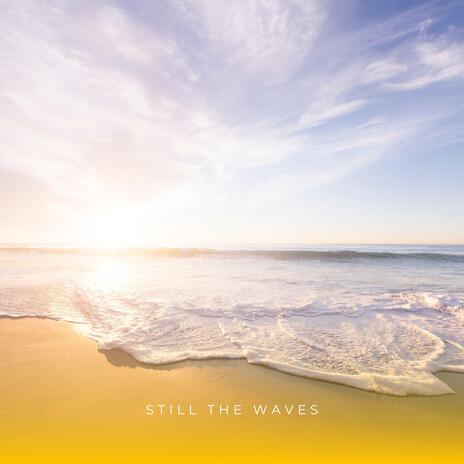 Still The Waves ft. Dreams of Dreams & Relaxing Music Therapy | Boomplay Music