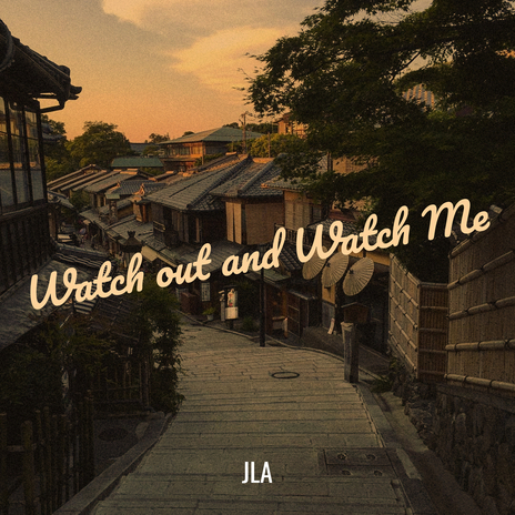 Watch out and Watch Me | Boomplay Music