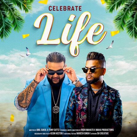 Celebrate Life (Special Version) ft. Tony Cuttz | Boomplay Music