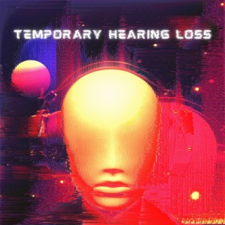 temporary hearing loss.