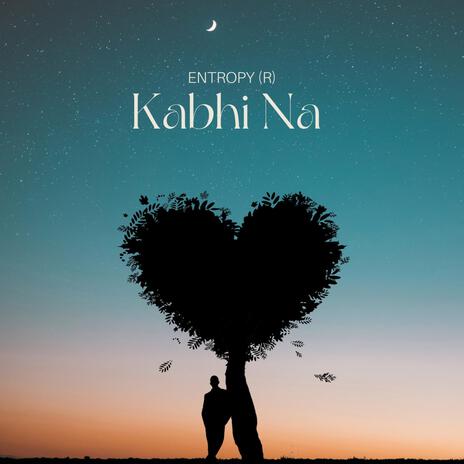 Kabhi Na | Boomplay Music