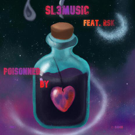 Poisoned By Love ft. RsK | Boomplay Music