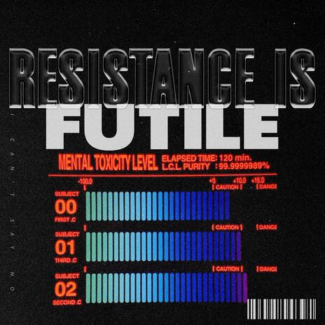 Resistance is Futile | Boomplay Music