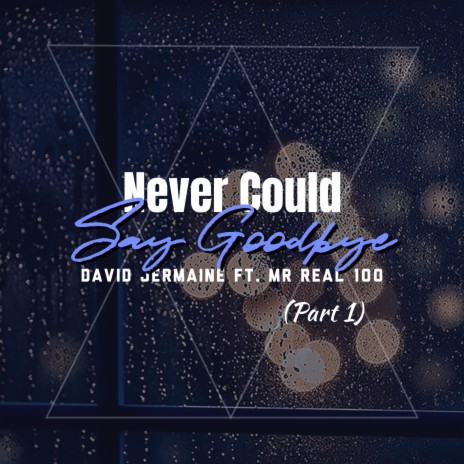 Never Could Say Goodbye, Pt. 1 | Boomplay Music