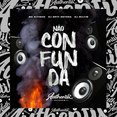 Não Confunda (feat. Mc Kitinho & Dj Miltim) | Boomplay Music