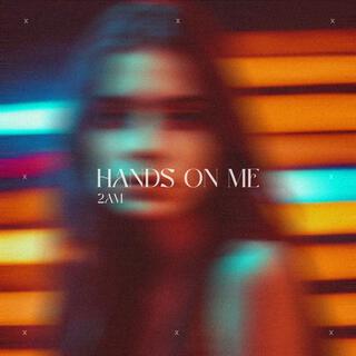 hands on me