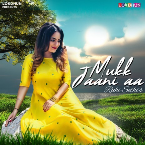 Mukk Jaani Aa | Boomplay Music