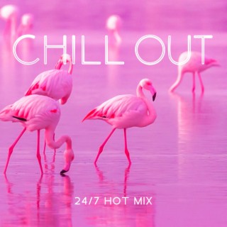 Chill Out 24/7 Hot Mix