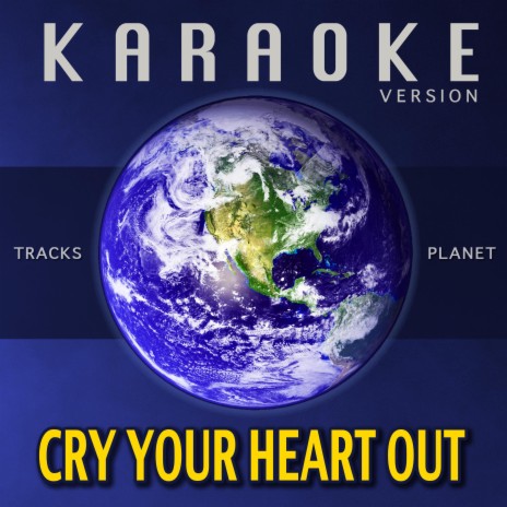 Cry Your Heart Out (Karaoke Version) | Boomplay Music