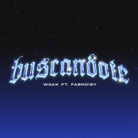 Buscándote ft. Woak | Boomplay Music
