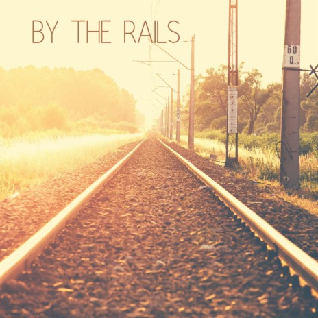 By The Rails | Boomplay Music