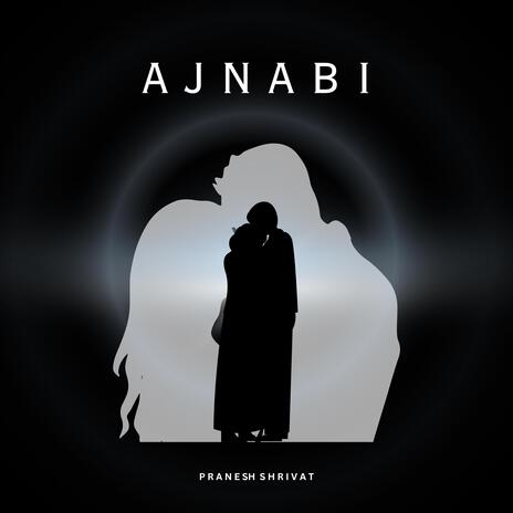 Ajnabi | Boomplay Music