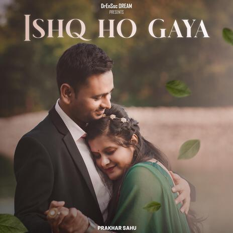 Ishq Ho Gaya ft. Palak Ahirao | Boomplay Music