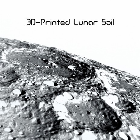 3D-Printed Lunar Soil | Boomplay Music