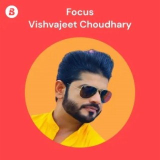 Focus: Vishvajeet Choudhary