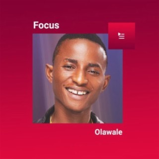 Focus: Olawale | Boomplay Music