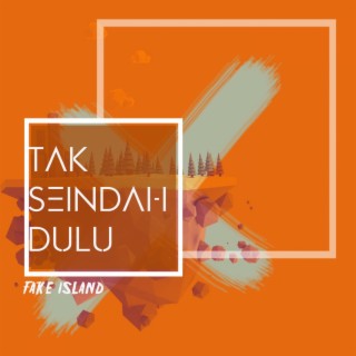 Tak Seindah Dulu