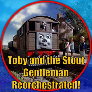 Toby & the Stout Gentleman (Thomas and Friends Reorchestrated)