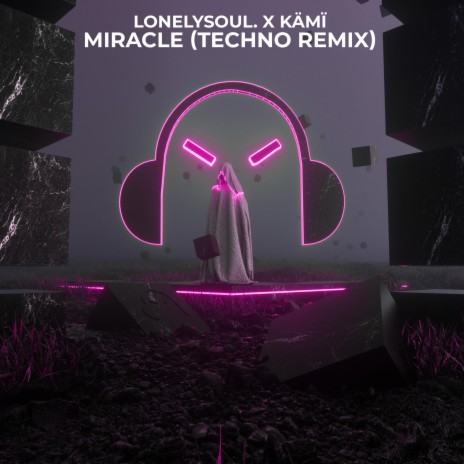 Miracle - Techno Remix ft. KÄMÏ | Boomplay Music