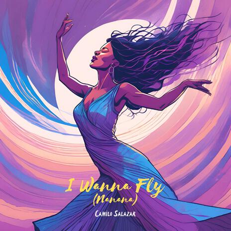 I Wanna Fly (Nanana) | Boomplay Music