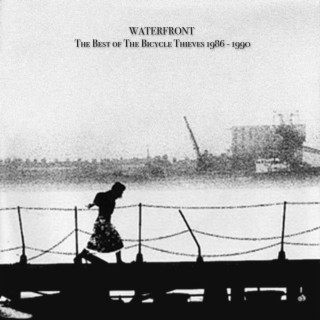 Waterfront - The Best of The Bicycle Thieves 1986 - 1990