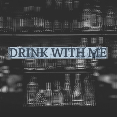 DRINK WITH ME | Boomplay Music