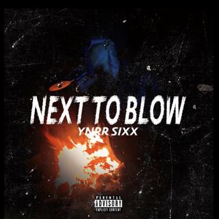 Next To Blow