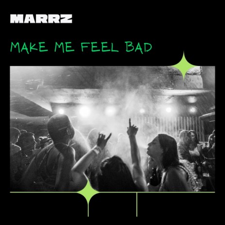 Make Me Feel Bad | Boomplay Music