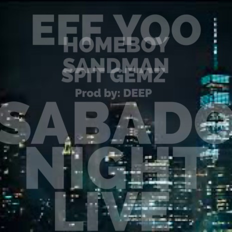Sabado Night Live ft. Spit Gemz, Homeboy Sandman & Deep of 2 Hungry Bros | Boomplay Music